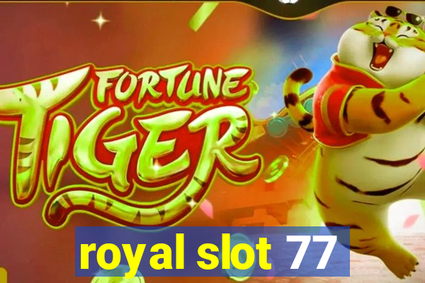 royal slot 77