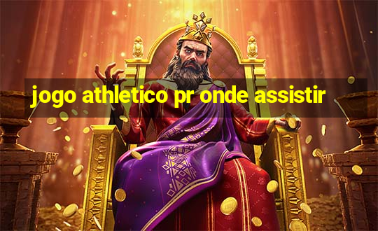 jogo athletico pr onde assistir