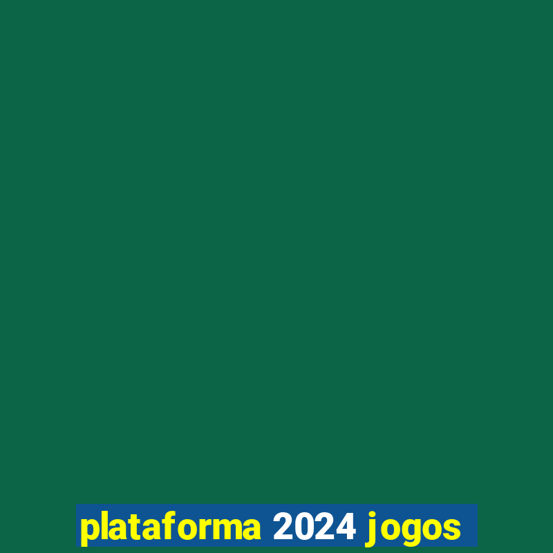 plataforma 2024 jogos