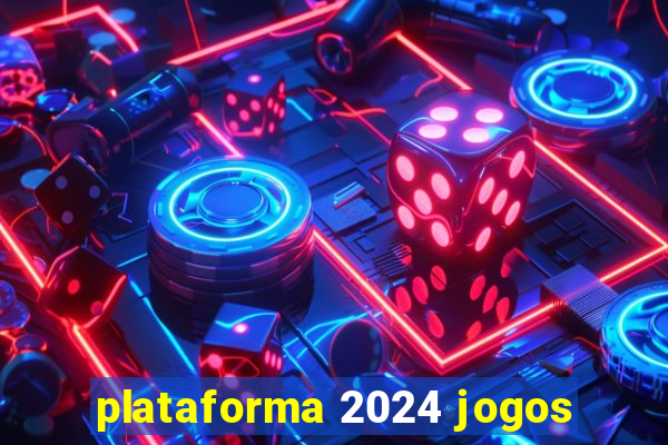 plataforma 2024 jogos