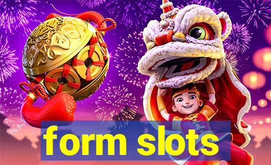 form slots