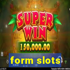 form slots