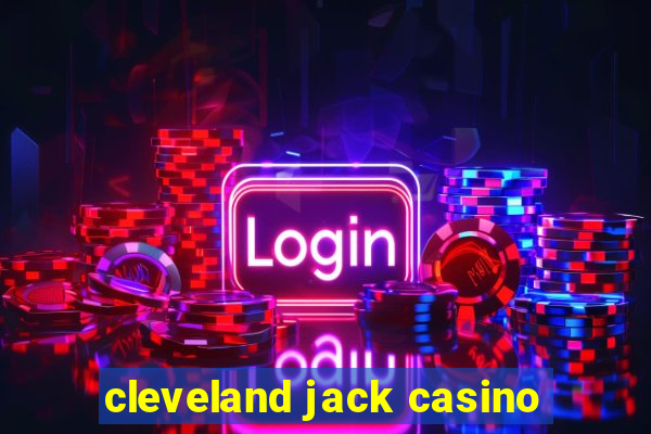 cleveland jack casino