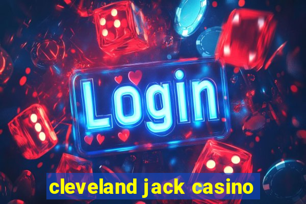 cleveland jack casino