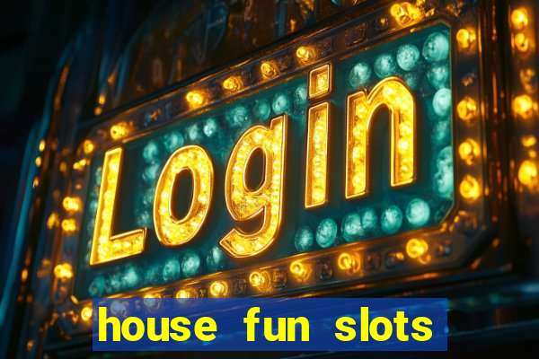 house fun slots free coins