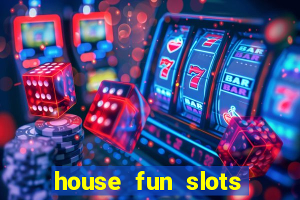 house fun slots free coins