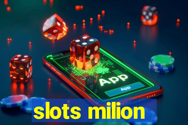 slots milion