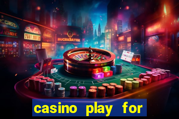 casino play for fun games