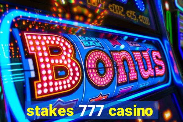 stakes 777 casino