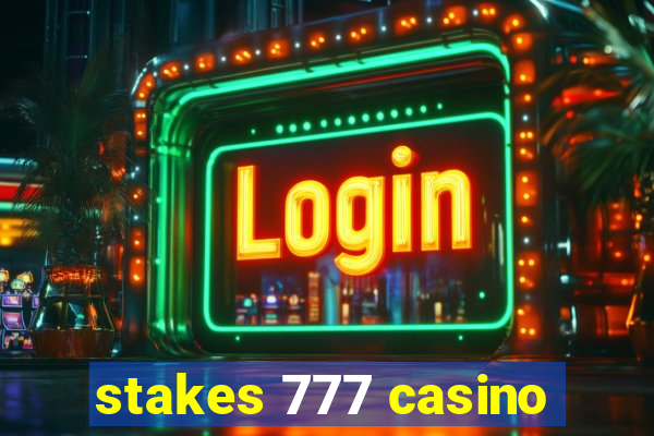 stakes 777 casino