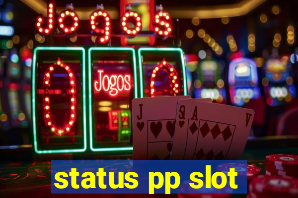 status pp slot