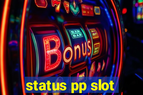 status pp slot