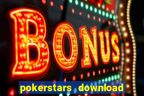 pokerstars download dinheiro real