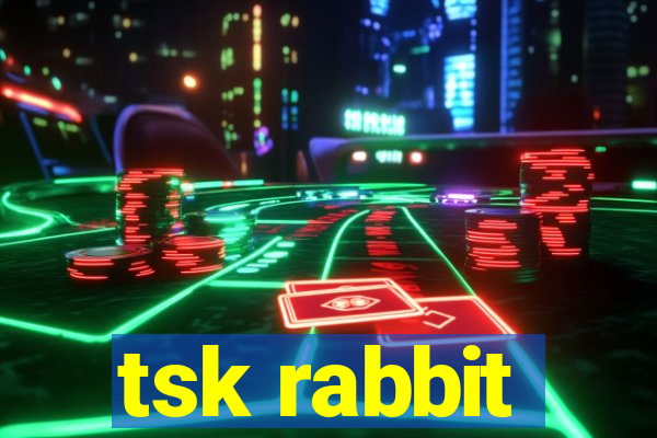 tsk rabbit