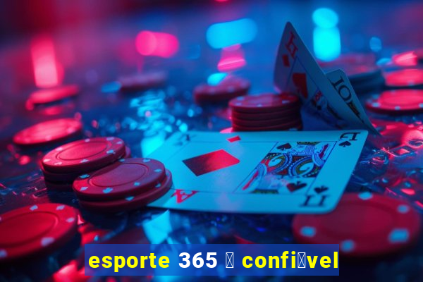 esporte 365 茅 confi谩vel