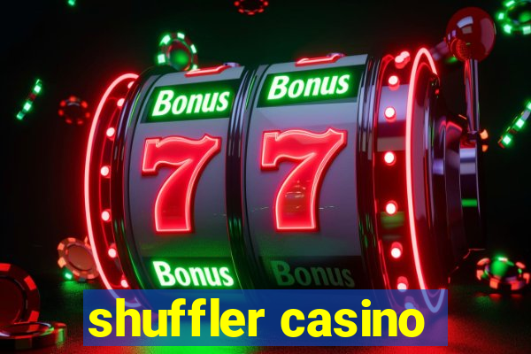 shuffler casino