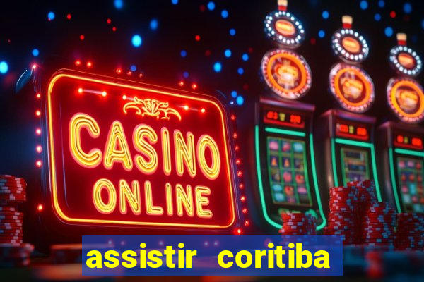 assistir coritiba ao vivo