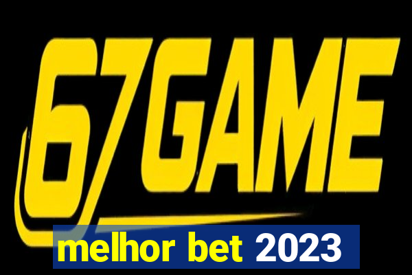 melhor bet 2023