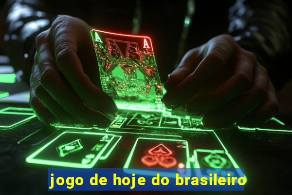 jogo de hoje do brasileiro