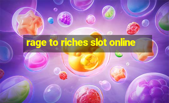 rage to riches slot online