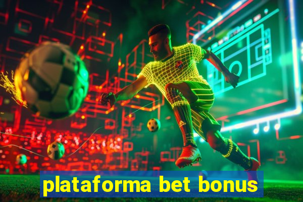 plataforma bet bonus