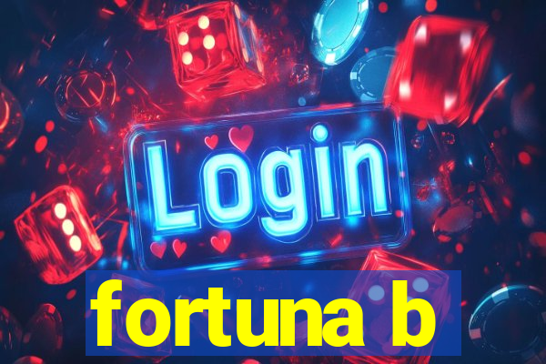 fortuna b