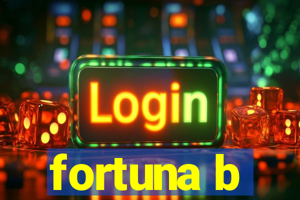 fortuna b