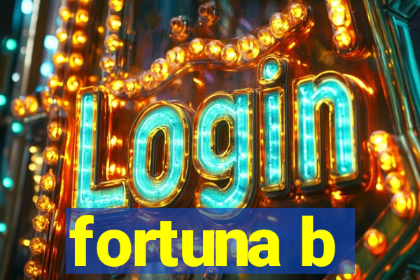 fortuna b