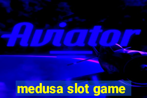 medusa slot game