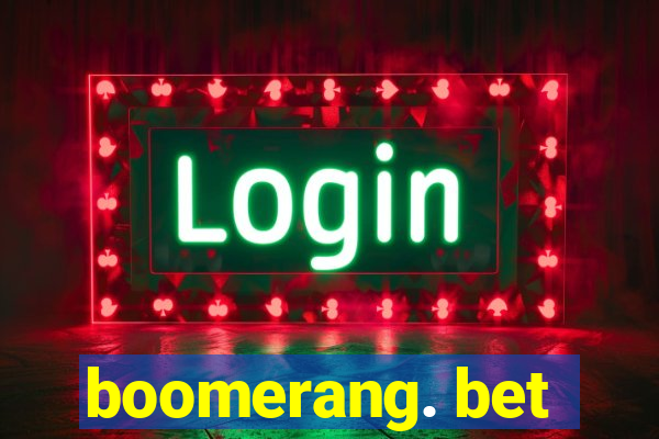 boomerang. bet