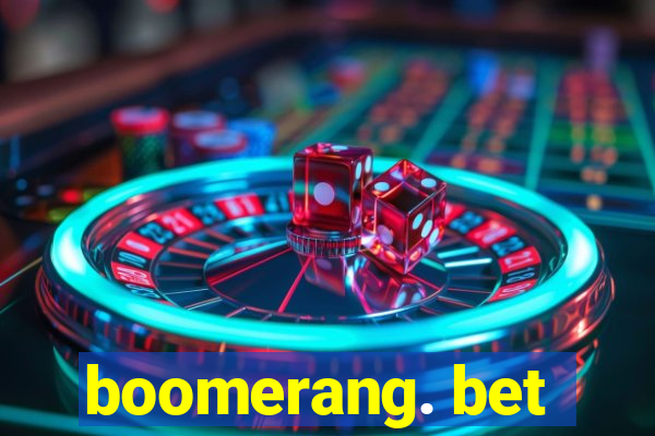 boomerang. bet