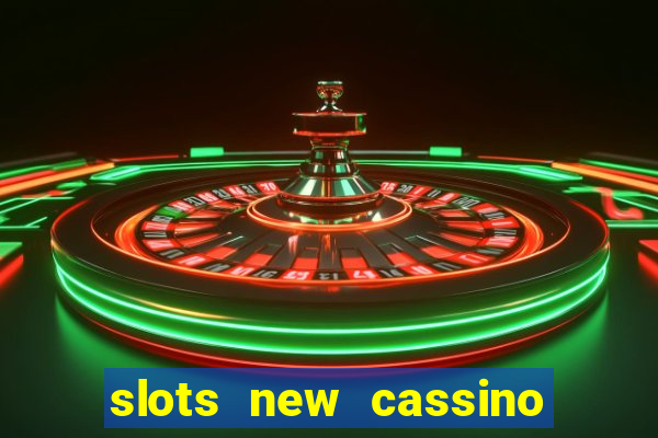 slots new cassino ca?a niquel