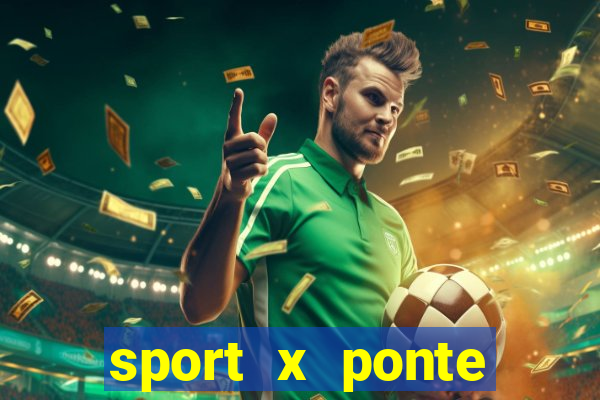 sport x ponte preta palpite