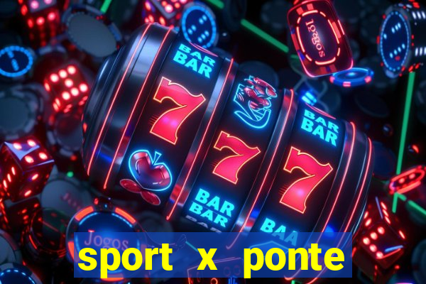 sport x ponte preta palpite