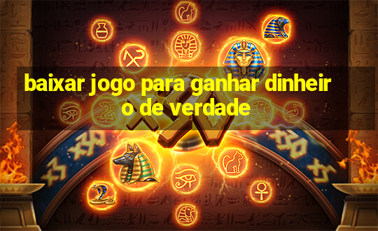 baixar jogo para ganhar dinheiro de verdade