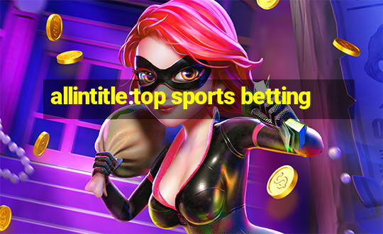 allintitle:top sports betting