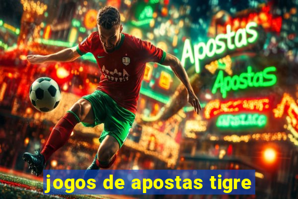 jogos de apostas tigre