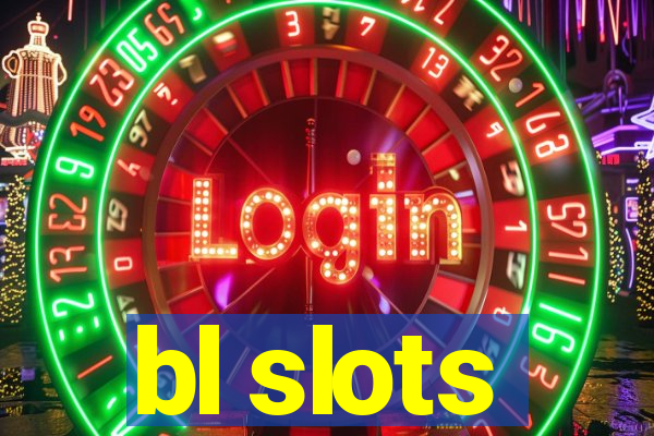 bl slots