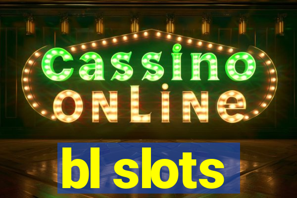 bl slots