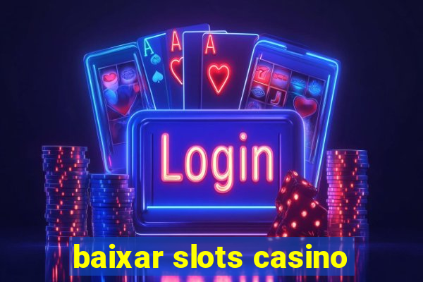 baixar slots casino