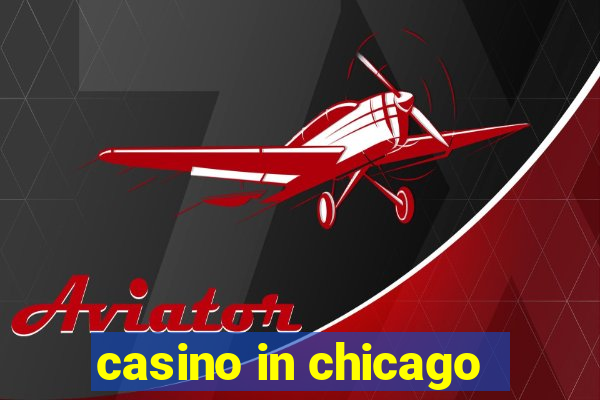 casino in chicago