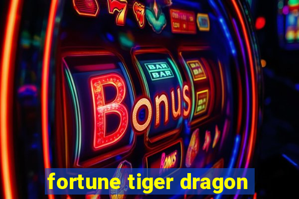 fortune tiger dragon