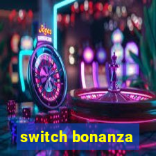 switch bonanza