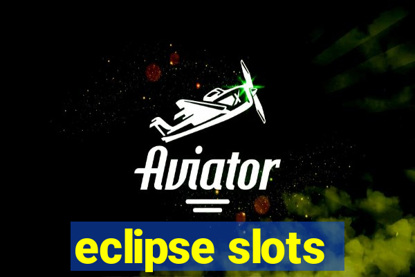 eclipse slots