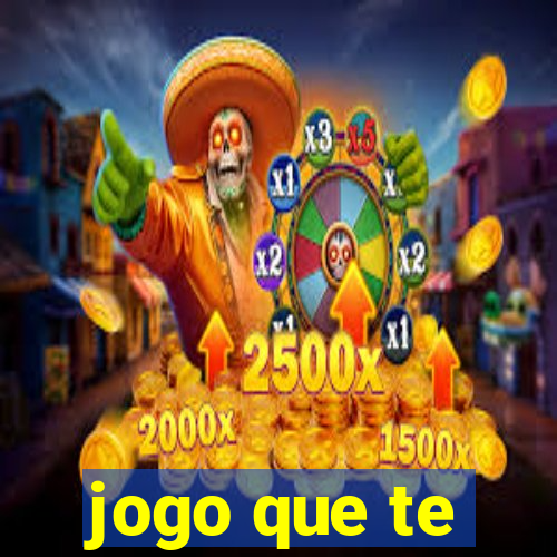 jogo que te