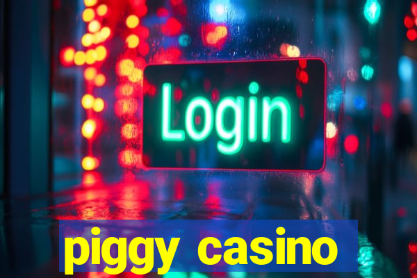 piggy casino