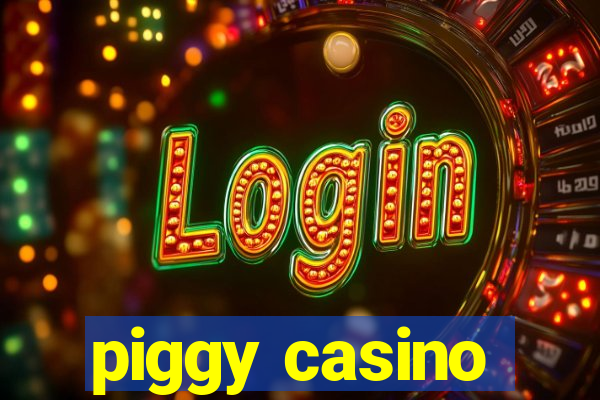 piggy casino