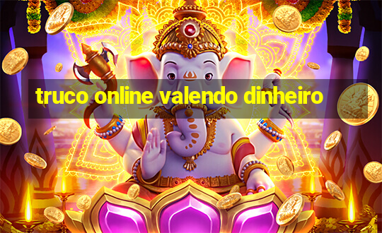 truco online valendo dinheiro