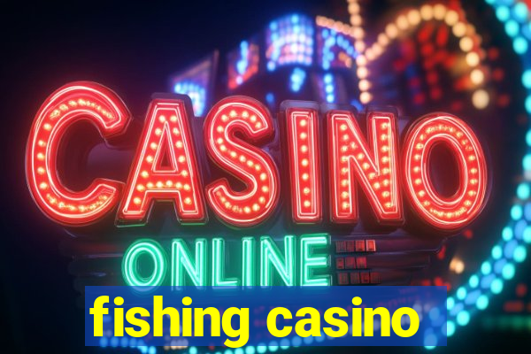 fishing casino