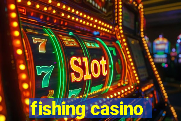 fishing casino